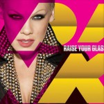 Muzică nouă: Pink – Raise Your Glass